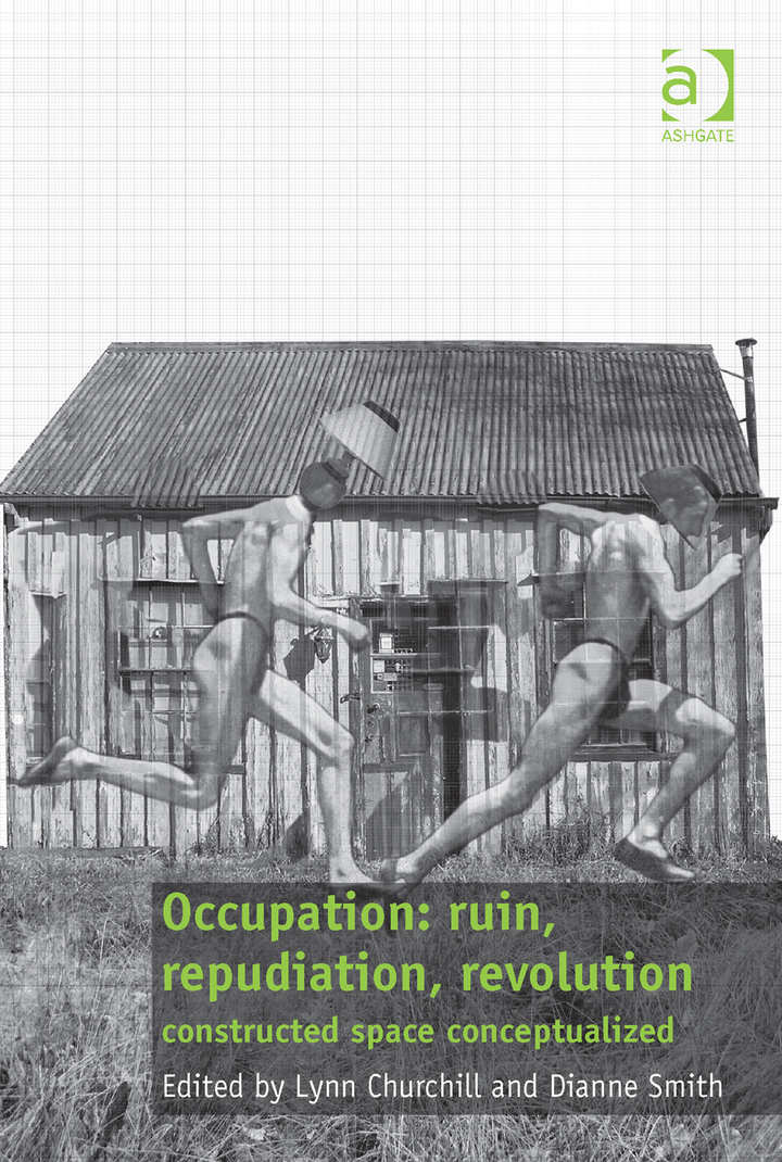 Occupation: ruin, repudiation, revolution: constructed space conceptualized