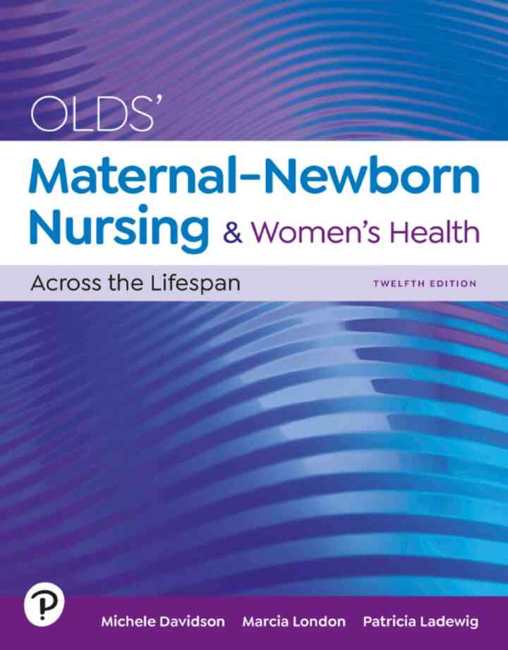 Olds' Maternal-Newborn Nursing &amp; Women's Health Across the Lifespan, 12th Edition