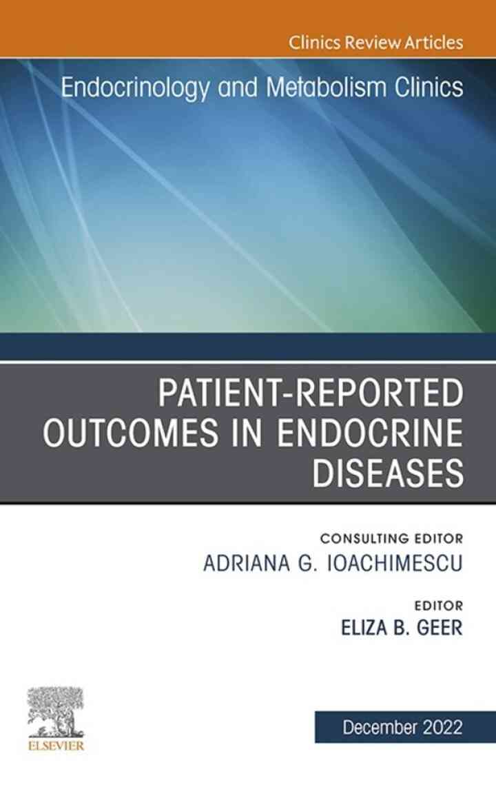 Patient-Reported Outcomes in Endocrine Diseases, An Issue of Endocrinology and Metabolism Clinics of North Ame