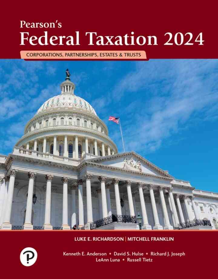 Pearson's Federal Taxation 2024 Corporations, Partnerships, Estates, &amp; Trusts