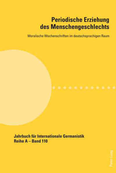 Periodische Erziehung des Menschengeschlechts: Moralische Wochenschriften im deutschsprachigen Raum
