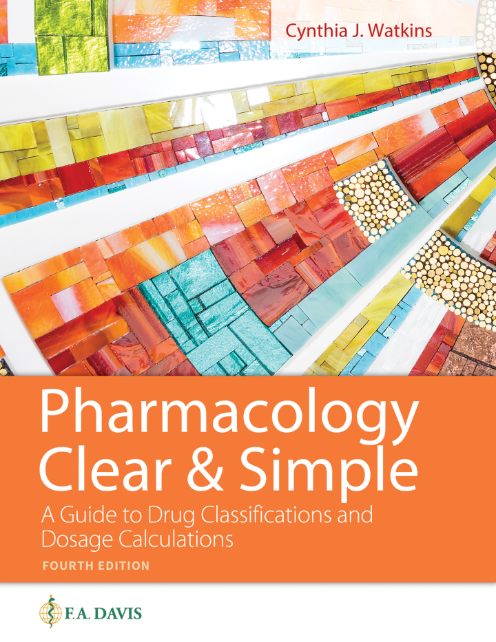 Pharmacology Clear and Simple: A Guide to Drug Classifications and Dosage Calculations