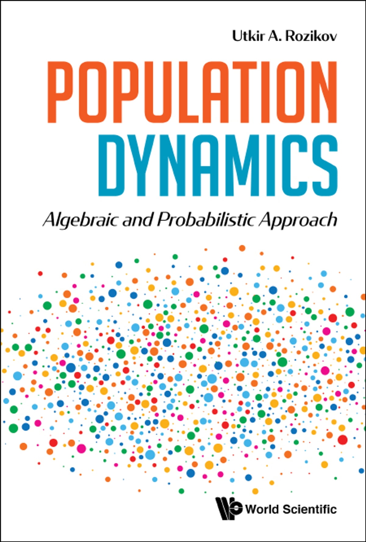 Population Dynamics: Algebraic And Probabilistic Approach Algebraic and Probabilistic Approach