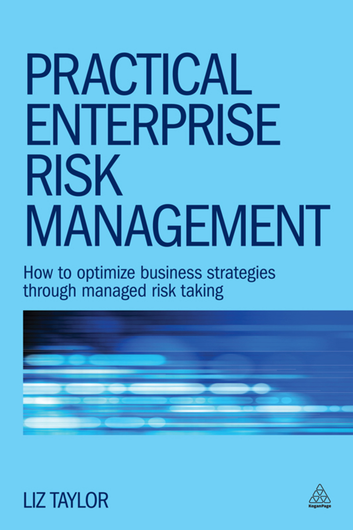 Practical Enterprise Risk Management: How to Optimize Business Strategies Through Managed Risk Taking