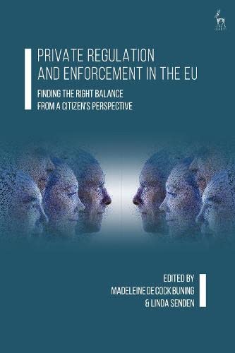 Private Regulation and Enforcement in the EU: Finding the Right Balance from a Citizen�s Perspective