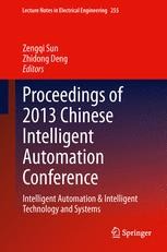 Proceedings of 2013 Chinese Intelligent Automation Conference: Intelligent Automation &amp; Intelligent Technology and Systems
