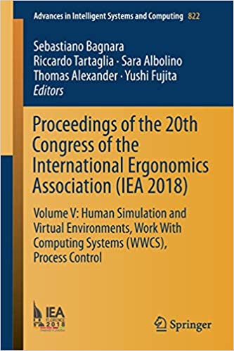 Proceedings of the 20th Congress of the International Ergonomics Association (IEA 2018): Volume V: Human Simulation and Virtual Environments, Work With Computing Systems (WWCS), Process Control