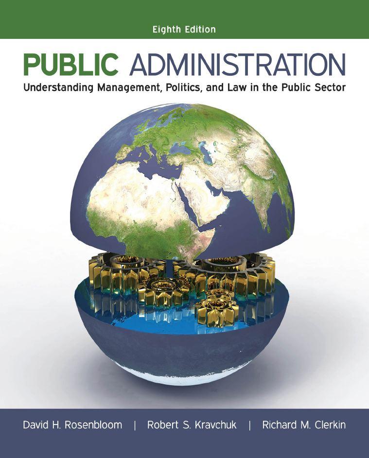 Public Administration: Understanding Management, Politics, and Law in the Public Sector 8th Edition by David H Rosenbloom