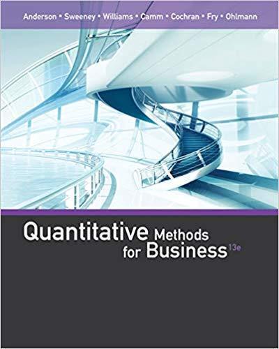 Quantitative Methods for Business 13th Edition by David R. Anderson