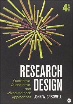 Research Design; Qualitative, Quantitative, and Mixed Methods Approaches (Crewell, Research Design: Qualitative, Quantitative, and Mixed Methods Approaches) 4th edition