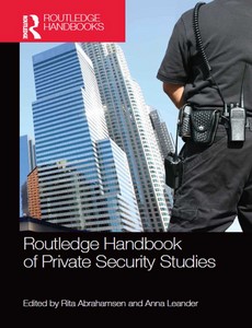 Routledge Handbook of Private Security Studies by Rita Abrahamsen