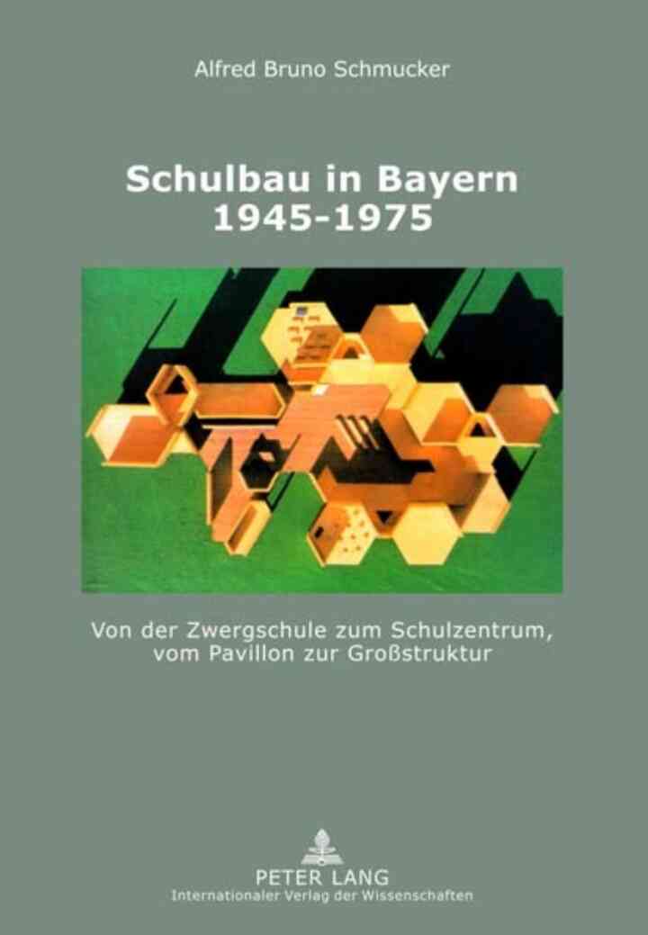 Schulbau in Bayern 1945-1975: Von der Zwergschule zum Schulzentrum, vom Pavillon zur Gro?struktur