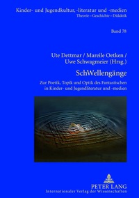 SchWelleng�nge: Zur Poetik, Topik und Optik des Fantastischen in Kinder- und Jugendliteratur und -medien- Kulturanalytische Streifz�ge von Anderswelt bis Zombie