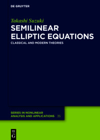 Semilinear Elliptic Equations: Classical and Modern Theories