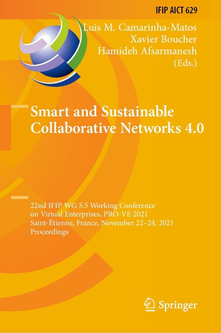 Smart and Sustainable Collaborative Networks 4.0 22nd IFIP WG 5.5 Working Conference on Virtual Enterprises, PRO-VE 2021, Saint-�tienne, France, November 22�24, 2021, Proceedings