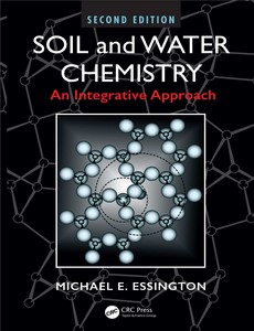 Soil and Water Chemistry An Integrative Approach, Second Edition 2nd  by Michael E. Essington