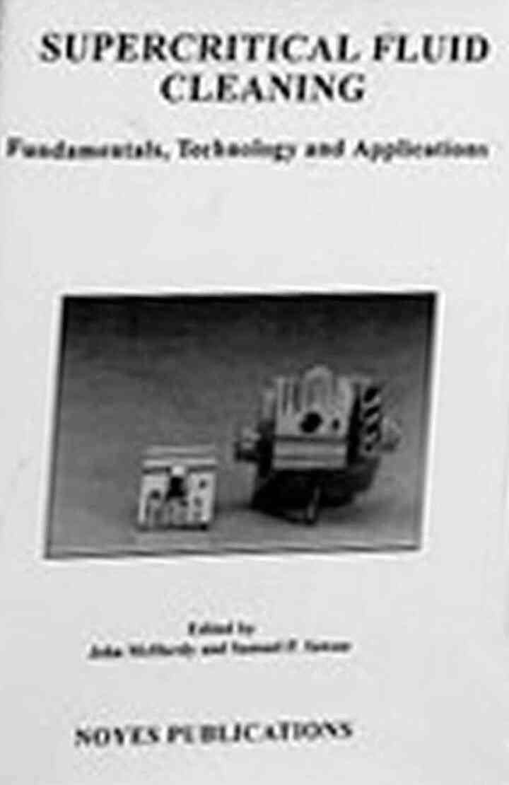 Supercritical Fluid Cleaning: Fundamentals, Technology and Applications