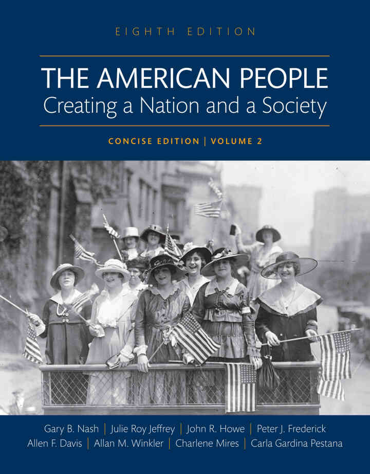 The American People: Creating a Nation and a Society, Concise Edition, Volume 2, 8th Edition