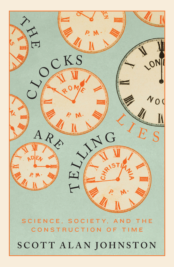 The Clocks Are Telling Lies: Science, Society, and the Construction of Time