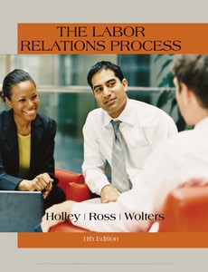 The Labor Relations Process 11th Edition by William H. Holley