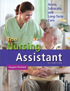 The Nursing Assistant Acute, Subacute, and Long-term Care 5th Edition by JoLynn Pulliam
