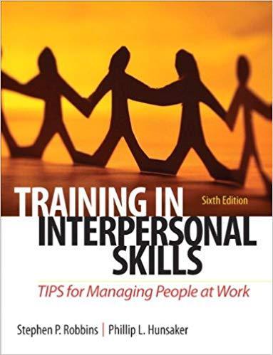 Training in Interpersonal Skills: TIPS for Managing People at Work 6th Edition by Stephen Robbins