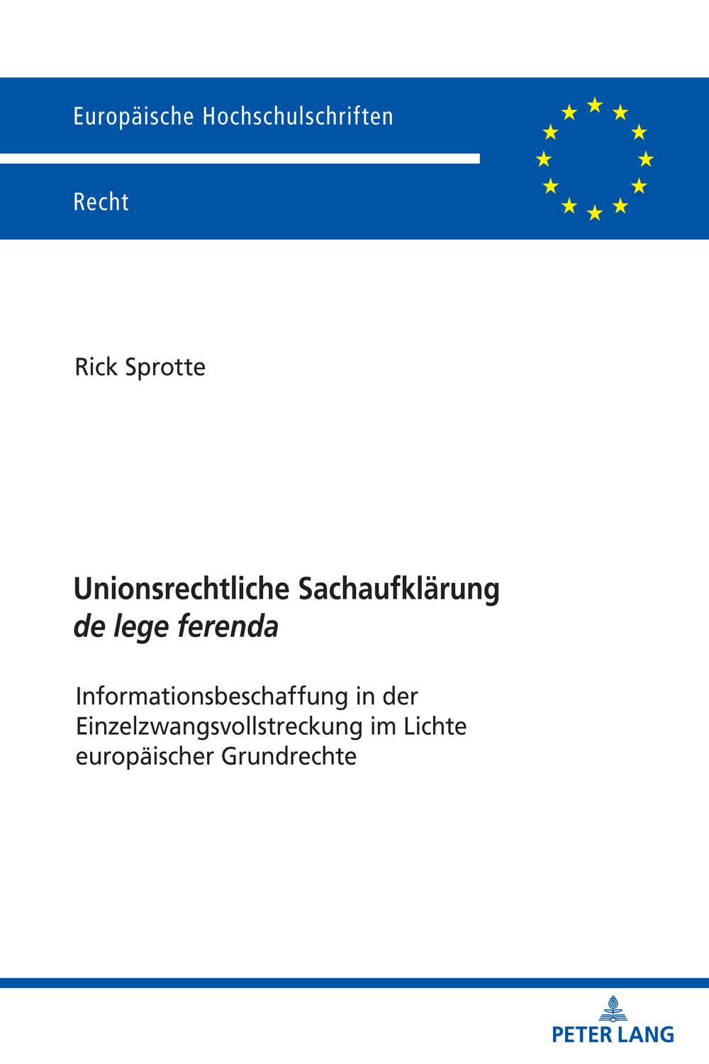 Unionsrechtliche Sachaufkl�rung de lege ferenda: Informationsbeschaffung in der Einzelzwangsvollstreckung im Lichte europ�ischer Grundrechte