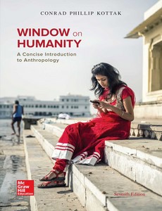 Window on Humanity A Concise Introduction to General Anthropology 7th Edition by Conrad Kottak
