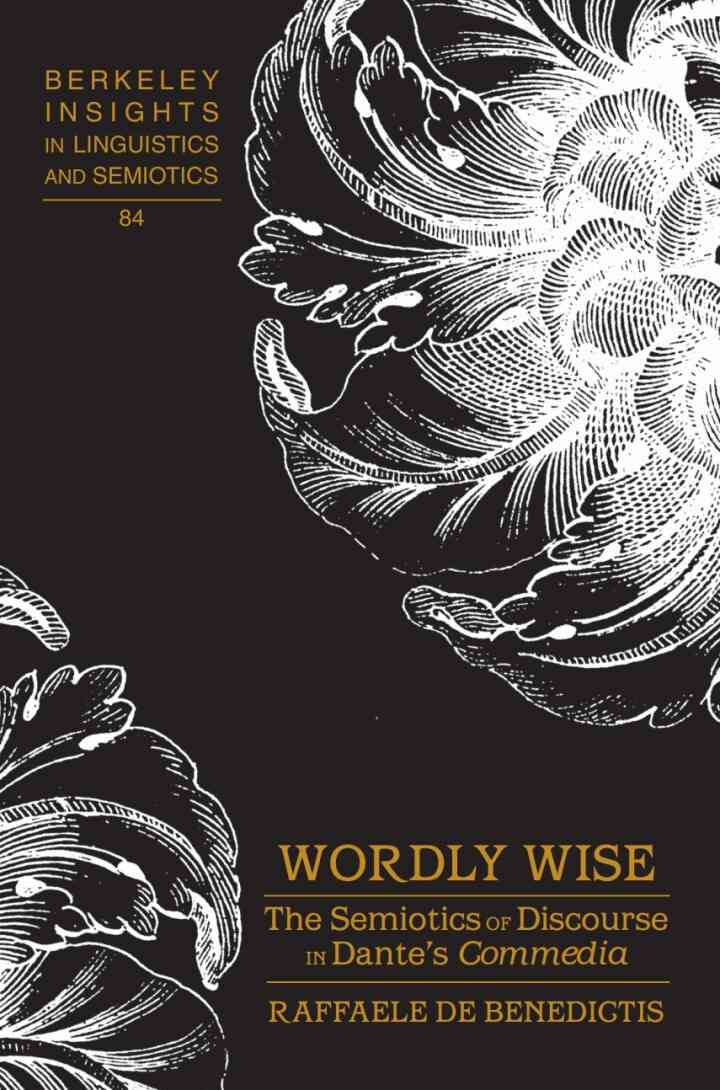 Wordly Wise: The Semiotics of Discourse in Dante?s "Commedia"