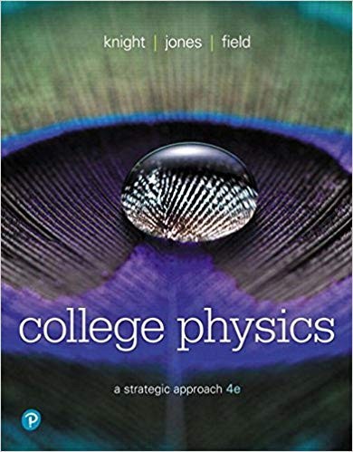 College Physics: A Strategic Approach 4th Edition by Randall D. Knight
