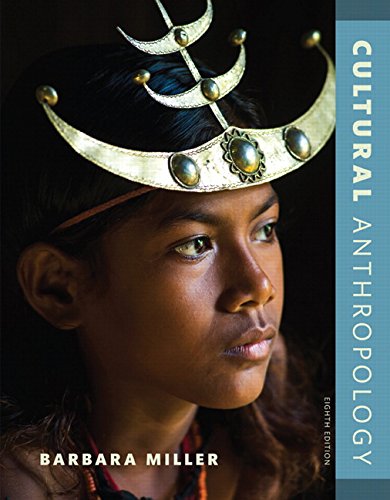 Cultural Anthropology (8th Edition) ? Barbara Miller