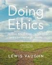 Doing Ethics Moral Reasoning Theory and Contemporary Issues Fifth Edition by Lewis Vaughn