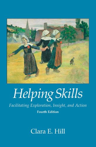 Helping Skills: Facilitating Exploration, Insight, and Action � 4th Edition
