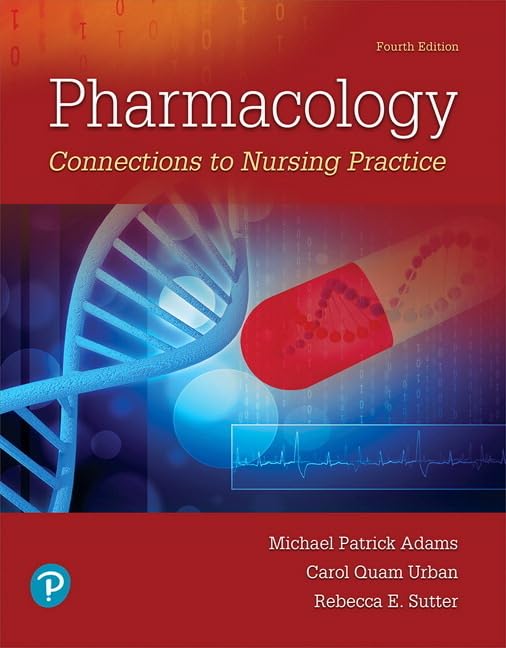 Pharmacology: Connections to Nursing Practice 4th Edition