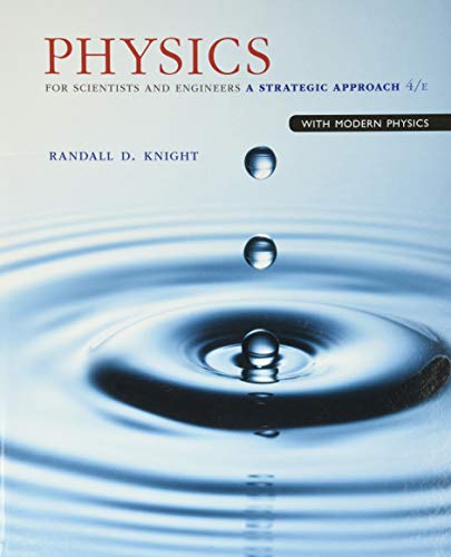 Physics for Scientists and Engineers: A Strategic Approach with Modern Physics (4th edition) ? Knight