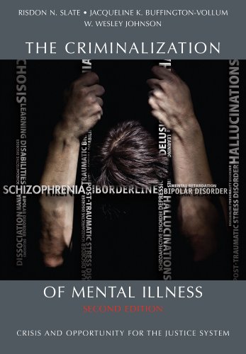 The Criminalization of Mental Illness: Crisis and Opportunity for the Justice System � 2nd Edition
