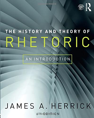 The History and Theory of Rhetoric: An Introduction (6th Edition)