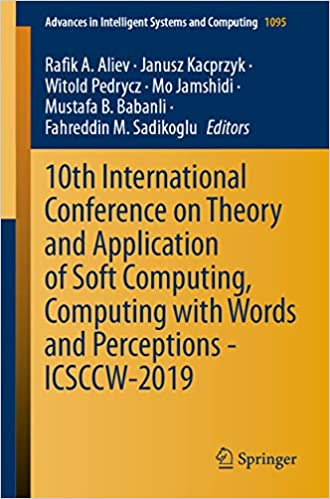 10th International Conference on Theory and Application of Soft Computing, Computing with Words and Perceptions - ICSCCW-2019 (Advances in Intelligent Systems and Computing Book 1095)