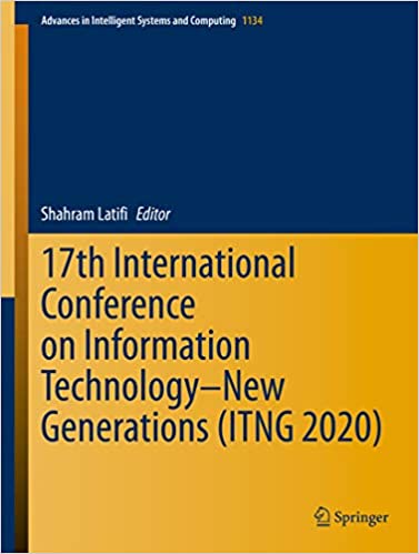 17th International Conference on Information Technology���New Generations (ITNG 2020) (Advances in Intelligent Systems and Computing Book 1134)