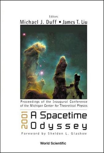 2001: A Spacetime Odyssey, Procs Of The Inaugural Conf Of The Michigan Center For Theoretical Physics