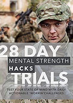28 Day Mental Strength Hacks Trials: Test Your State Of Mind With Daily Actionable 'Workin' Challenges