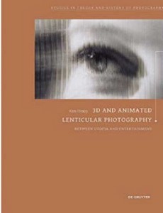 3D and Animated Lenticular Photography Between Utopia and Entertainment by Kim Timby