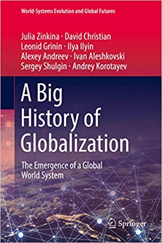 A Big History of Globalization : The Emergence of a Global World System (World-Systems Evolution and Global Futures)