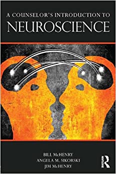 A Counselor�s Introduction to Neuroscience