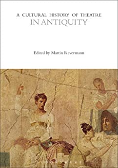 A Cultural History of Theatre in Antiquity (The Cultural Histories Series)
