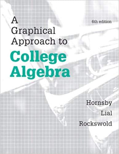 A Graphical Approach to College Algebra (6th Edition) ?