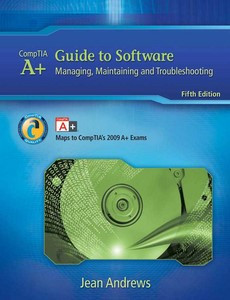 A+ Guide to Software Managing, Maintaining and Troubleshoot 5th Edition by Jean Andrews