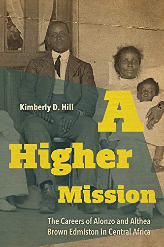 A Higher Mission: The Careers of Alonzo and Althea Brown Edmiston in Central Africa (New Directions in Southern History)