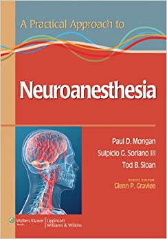 A Practical Approach to Neuroanesthesia (Practical Approach to Anesthesiology)