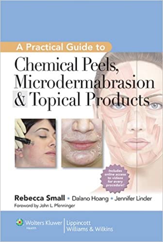 A Practical Guide to Chemical Peels, Microdermabrasion & Topical Products (Practical Guide To... (Lippincott) Book 3)